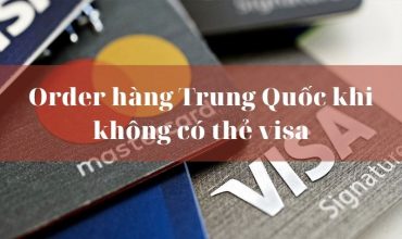 Làm thế nào để order hàng Trung Quốc khi không có thẻ Visa?