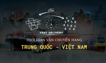 Thời gian vận chuyển hàng hóa từ Trung Quốc về Việt Nam bao lâu?