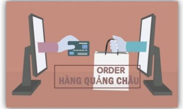 Bạn đang tìm dịch vụ order hàng Quảng Châu uy tín?