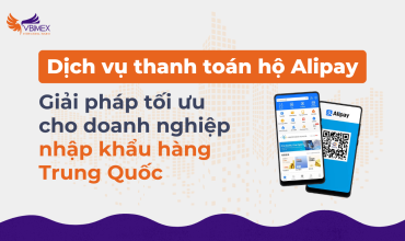 Dịch vụ thanh toán hộ Alipay: Giải pháp tối ưu cho doanh nghiệp nhập khẩu hàng Trung Quốc