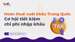 Hoàn thuế Trung Quốc - giảm trực tiếp vào cước vận chuyển cho khách hàng của Vbimex 1