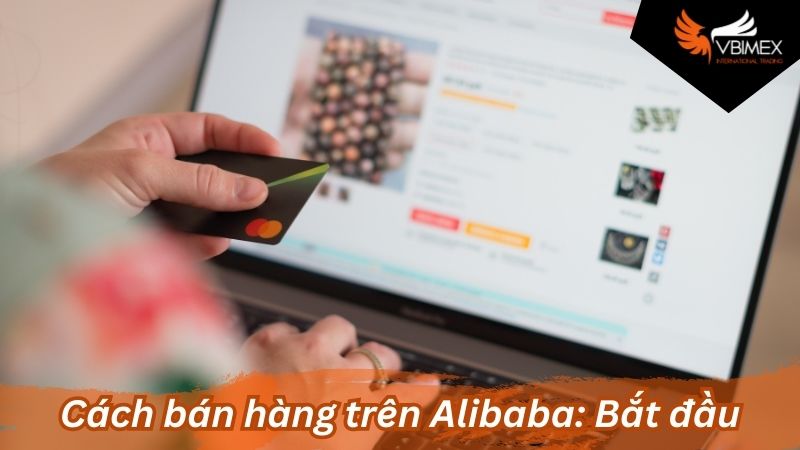 Cách bán hàng trên Alibaba: Bắt đầu