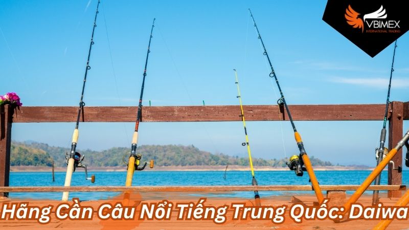 Hãng Cần Câu Nổi Tiếng Trung Quốc: Daiwa