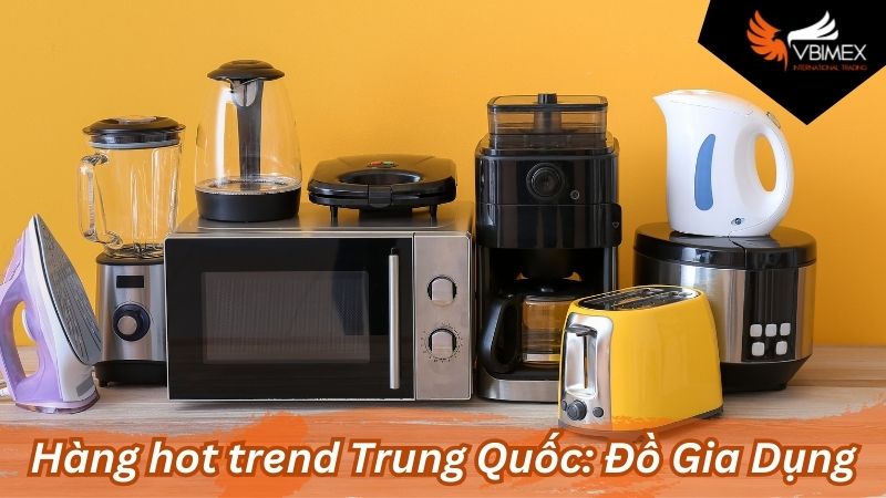 Hàng hot trend Trung Quốc: Đồ Gia Dụng