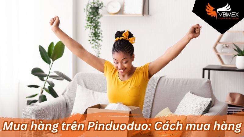 Mua hàng trên Pinduoduo: Cách mua hàng