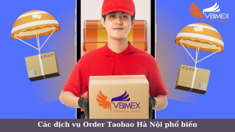 Các dịch vụ Order Taobao Hà Nội phổ biến