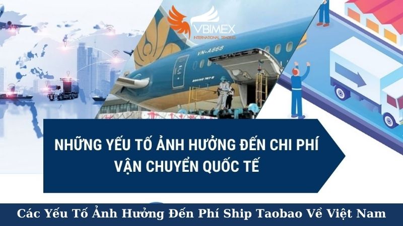 Các Yếu Tố Ảnh Hưởng Đến Phí Ship Taobao Về Việt Nam