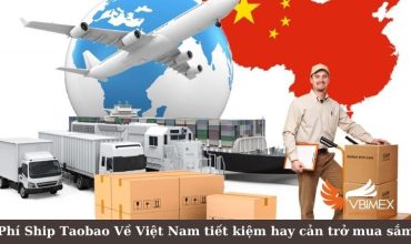 Phí Ship Taobao Về Việt Nam tiết kiệm hay cản trở mua sắm