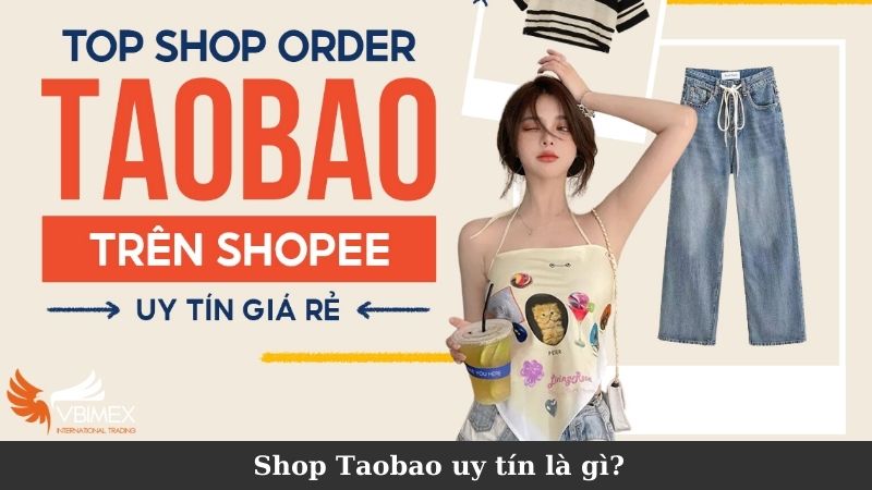 Shop Taobao uy tín là gì?