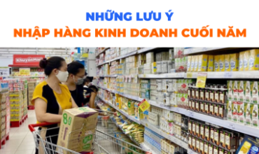 Lưu Ý Khi Nhập Hàng Kinh Doanh Cuối Năm